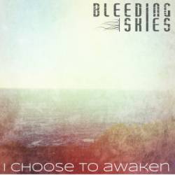 Bleeding Skies : I Choose to Awaken